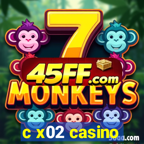 c x02 casino